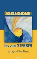 Überlebensmut bis zum Sterben (German Edition) 3711607578 Book Cover