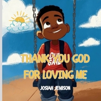 Thank You God For Loving Me B0FRZ6VZV7 Book Cover