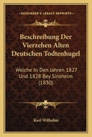 Beschreibung Der Vierzehen Alten Deutschen Todtenhugel: Welche In Den Jahren 1827 Und 1828 Bey Sinsheim (1830) 1160808031 Book Cover