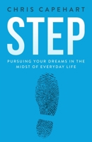 Step: Pursuing Your Dreams In The Midst Of Everyday Life 0997029803 Book Cover