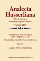 The Elemental Passion for Place in the Ontopoiesis of Life: Passions of the Soul in the Imaginatio Creatrix 0792327497 Book Cover