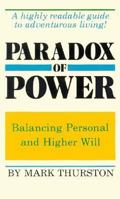 Paradox of Power: Balancing Personal and Higher Will 0876042086 Book Cover