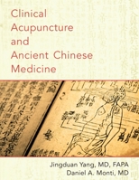Clinical Acupuncture and Ancient Chinese Medicine 0190210052 Book Cover