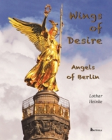 Wings of Desire - Angels of Berlin 396026092X Book Cover