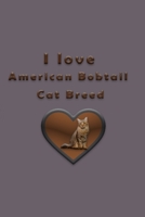 I love American Bobtail Cat Breed 1654544116 Book Cover