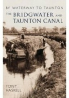 The Bridgwater and Taunton Canal: By Waterway to Taunton (Images of England S.): By Waterway to Taunton (Images of England S.): By Waterway to Taunton (Images of England S.) 0752442678 Book Cover