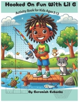 Hooked on Fun with Lil G: Activity Book 5-13 B0F48N3WDT Book Cover