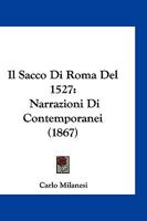 Il Sacco Di Roma Del 1527: Narrazioni Di Contemporanei (1867) 1161207198 Book Cover