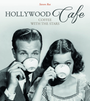 Hollywood Cafe: Coffee with the Stars 0764349899 Book Cover