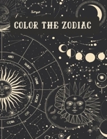 Color The Zodiac: Astrological Signs to Color and Display B08Y9FTSQH Book Cover