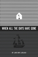 When all the days have gone 1975746120 Book Cover