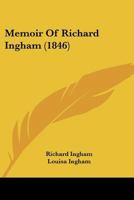 Memoir Of Richard Ingham 1166313875 Book Cover