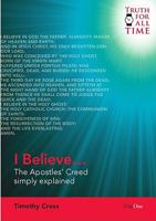 I Believe...: The Apostles' Creed Simply Explained 1846252016 Book Cover