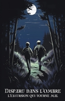 Disparu dans l'Ombre: l'excursion qui tourne mal B0C6GFM32D Book Cover