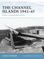 Fortifications of the Channel Islands 1941-45: Hitler's Impregnable Fortress 1841769215 Book Cover