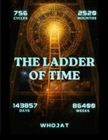 The Ladder of Time: A Philosophical Exploration of Time, Existence, and Human Destiny, and list of numbers for since, B0H1HFYXX4 Book Cover