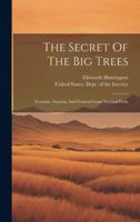 The Secret Of The Big Trees: Yosemite, Sequoia, And General Grant National Parks 1019704802 Book Cover