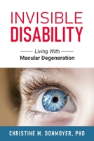 Invisible Disability: Living With Macular Degeneration 1945169818 Book Cover