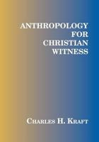 Anthropology for Christian Witness 1570750858 Book Cover