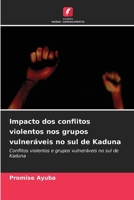 Impacto dos conflitos violentos nos grupos vulneráveis no sul de Kaduna (Portuguese Edition) 6630166280 Book Cover