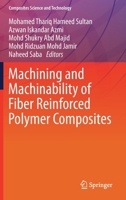 Machining and Machinability of Fiber Reinforced Polymer Composites 9813341521 Book Cover