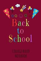 Back to School: College Ruled Notebook 1793225516 Book Cover