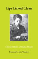 Lips Licked Clean: Selected Haiku of Sugita Hisajo 1947271857 Book Cover