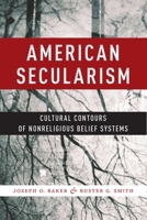 American Secularism: Cultural Contours of Nonreligious Belief Systems 1479873721 Book Cover