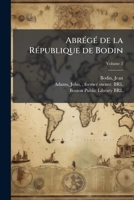 Abrégé de la République de Bodin. ... of 2; Volume 2 0274408058 Book Cover