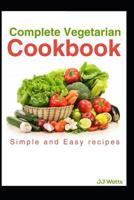Complete Vegetarian Cookbook: Vegetarian Recipes for Complete Family Quick and Easy 1091406898 Book Cover