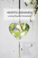 Hearts Unshaken: Loving Beyond Ourselves 1790670098 Book Cover