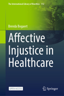 Affective Injustice in Healthcare (The International Library of Bioethics, 1) 3031943775 Book Cover