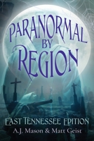 Paranormal by Region: East Tennessee Editon 1950222489 Book Cover