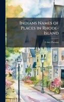Indians Names of Places in Rhode-Island 1024117715 Book Cover