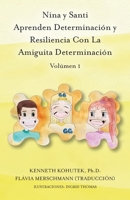 Nina y Santi Aprenden Determinación y Resiliencia Con La Amiguita Determinación 1649902514 Book Cover