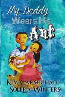 My Daddy Wears His Art 069226034X Book Cover