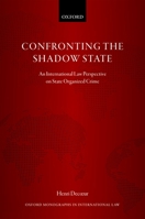 Confronting the Shadow State: An International Law Perspective on State Organized Crime 0198823932 Book Cover
