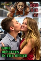 Fucked in the Ass: Sore Rosettes in the Office B0FBLC6ZGP Book Cover