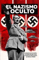 El Nazismo Oculto: Tercer Reich Esotérico B08YQR66T6 Book Cover