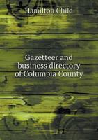 Gazetteer and business directory of Columbia county, N. Y. 3368120549 Book Cover