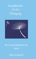 Handb�chle f�r den �bergang: die Unsterblichkeit der Seele 3347185463 Book Cover