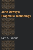 John Dewey's Pragmatic Technology 0253207630 Book Cover