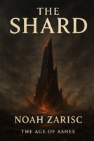 The Shard: Age of Ashes B0FVB9YG3S Book Cover