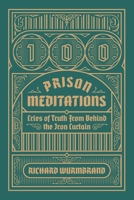 100 Prison Meditations: Cries of Truth From Behind the Iron Curtain 0882641662 Book Cover