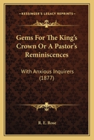 Gems for the King's Crown; Or, a Pastor's Reminiscences with Anxious Inquirers 1147298998 Book Cover