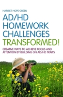 AD/HD Homework Challenges Transformed!: Creative Ways to Achieve Focus and Attention by Building on AD/HD Traits 1849058806 Book Cover