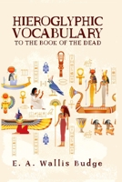Hieroglyphic Vocabulary to the Book of the Dead 1639230106 Book Cover