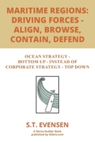 Maritime Regions: Driving forces - Align, Browse, Contain, Defend: Ocean Strategy - Bottom Up - instead of Corporate Strategy - Top Down 1470538857 Book Cover