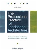 The Professional Practice of Landscape Architecture: A Complete Guide to Starting and Running Your Own Firm 0470278366 Book Cover