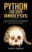 Python for Data Analysis: A Basic Guide For Beginners To Learn The Language Of Python Programming Codes Applied To Data Analysis With Libraries Software Pandas, Numpy And IPython 1801203245 Book Cover